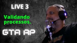 Dementera 13 - Live Parte 3 - 02/08/2022 - Validando processos no GTA RP