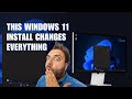 This Windows 11 Install Changes Everything