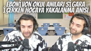 EBONİVON OKUL ANILARI SİGARA İÇERKEN HOCAYA YAKALANMA ANISI