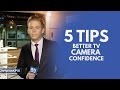 Camera Confidence: 5 Tips for Better Television Camera Presence