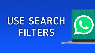 How To Use Search Filters In WhatsApp On PC App (New Update)