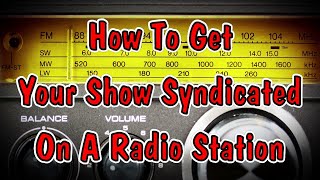 How To Get Your Show, or Podcast Syndicated On Radio Stations, Good Talk Radio