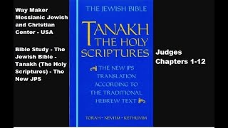 Bible Study - Tanakh (The Holy Scriptures) The New JPS -  Judges  1-12