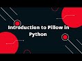 🎨 Introduction to Pillow in Python: Setup & Basic Operations! 🖼️