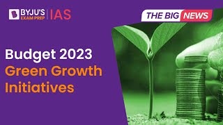 Budget 2023 Green Growth Initiatives | Seven Priorities - Saptrishi | UPSC CSE 2023