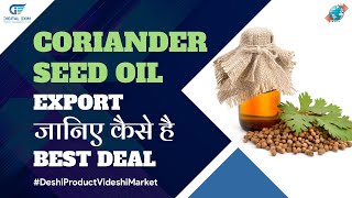 Coriander Seed Oil Export is the Best Export Deal For YOU!