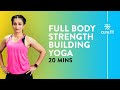 20Min Full Body Strength Building Yoga by Cult Fit | Yoga Workout | Strength Yoga |Cult Fit|Cure Fit