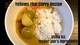 Yellow Thai Curry Recipe using all Trader Joe’s ingredients! SO GOOD!