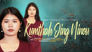 Kumthah Jing Ninou || Nengboikim Kipgen | Gospel Music Video