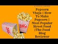 Popcorn Vhaja || How To Make Popcorn || Most Popular Street Food ||street foddie BD