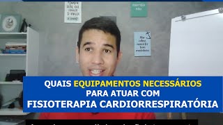 Equipamentos básicos para atuar com a fisioterapia cardiorrespiratória