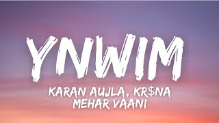 YKWIM (Lyrics) - KARAN AUJLA | KR$NA | LATEST PUNJABI SONGS 2022