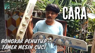 CARA BUKA PENUTUP TIMER MESIN CUCI DUA TABUNG