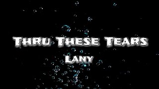 Lany - Thru These Tears (Lyrics)