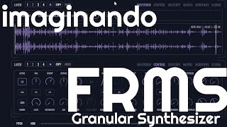 FRMS Granular Synthesizer by imaginanado (No Talking)