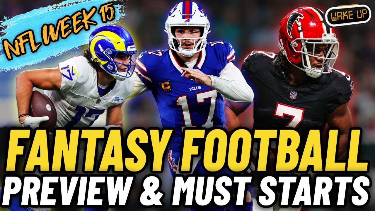 Fantasy Football Week 15 Preview: Must-Start Players And Game-Changing ...