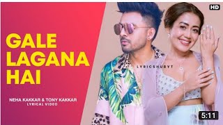 Gale Lagana Hai (Full Song) - Neha Kakkar, Tony kakkar | Nia Sharma, Shivin Narang | Lyrical video
