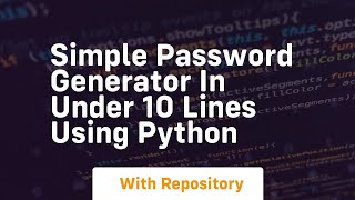 Simple password generator in under 10 lines using python