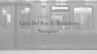 Lana Del Rey ft. Bleachers - Margaret (lyrics)