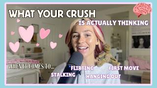 What Your Crush Is ACTUALLY Thinking...(when he see's you, stalking, hanging out, first move)