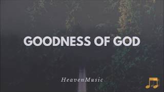 Goodness Of God (Lyrics) by Bethel Music