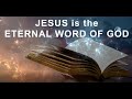 Jesus Is the Eternal Word of God