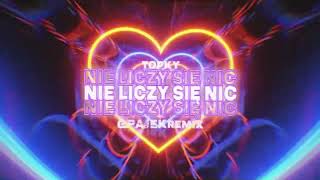 Topky - Nie liczy się nic (GRAJEK REMIX)