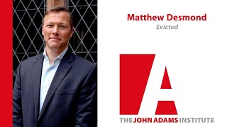 Debate with Matt Desmond on his book Evicted - The John Adams Institute