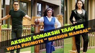 Akshay Kumar, Sonakshi Sinha, Taapsee Pannu, Vidya Balan promote 'Mission Mangal' Tview