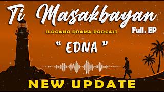 Ti Masakbayan - " EDNA " | NEW UPDATE 22/5 | Istoria ti Puso