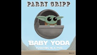 Baby Yoda (Floating In A Pod) - Parry Gripp - Artwork by Nathan Mazur