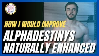 How I Would Improve Alphadestinys Naturally Enhanced