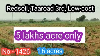 (Sold out) 5 lakhs acre only|| Redsoil, Canal Water, Taaroad 2nd,Town 5 km || 16 acres|| No - 1426