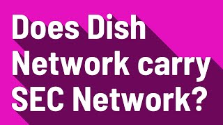 Does Dish Network carry SEC Network?