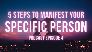 5 Steps To Manifest Your Specific Person | Love Coach Kayla Podcast Episode 4