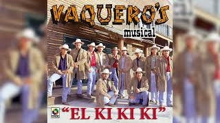 Vaquero's Musical - El Ki Ki Ki (Visualizador Oficial)