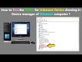 How to find the Driver for Unknown Device showing in Device manager of Windows computer ?