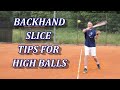 Tennis Backhand Slice Tips For Handling High Balls