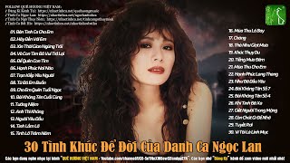30 Tình Khúc Để Đời Của Danh Ca Ngọc Lan