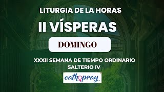 Oración de la tarde (II Vísperas), DOMINGO 10 DE NOVIEMBRE 2024 | XXXII semana T. Ordinario |