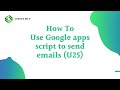 Use Google apps script to send emails (U25)