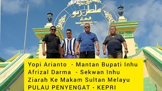 YOPI ARIANTO Ziarah Ke Makam Pulau Penyengat -#pulaupenyengat #YopiArianto #bupatiinhu #andrigo