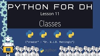 Classes - Python for DH 11