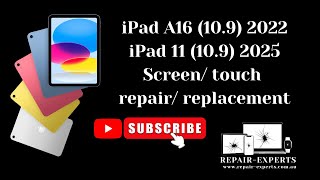 iPad A16 (2022) 10.9 or iPad 11 (2025) 10.9 touch screen replacement / repair videos Tip and tricks