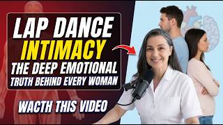Lap Dance & The Deep Emotional Truth Behind It | Intimacy Explained