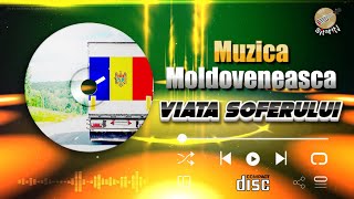 ▶️ Colaj, VIAȚA ȘOFERULUI ❌ Muzică Moldovenească ❌ Muzică de Petrecere