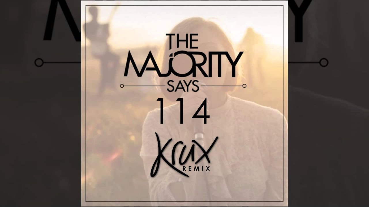 The Majority Says 114 Krux Remix Youtube