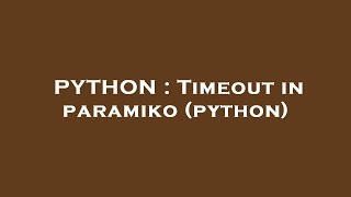 PYTHON : Timeout in paramiko (python)