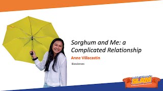 Sorghum and Me: a Complicated Relationship - 2023 Berkeley Lab Research SLAM - Anne Villacastin