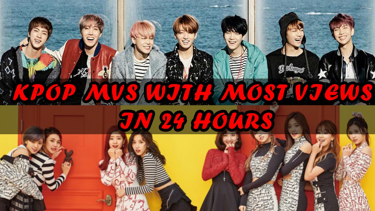 Kpop Groups Mvs With Most Views In 24 Hours Youtube